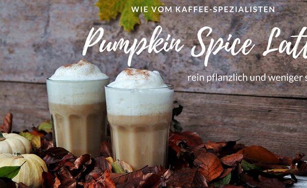 LECKERES: Pumpkin Spice Latte, rein pflanzlich, weniger süss, voll lecker!